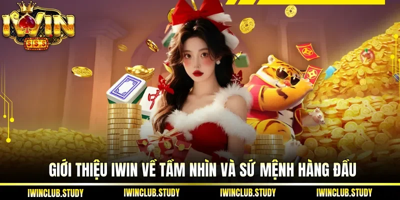 Giới thiệu IWIN về tầm nhìn và sứ mệnh hàng đầu 