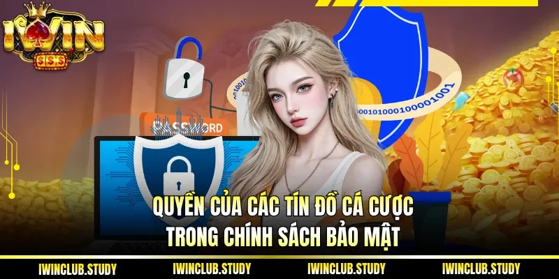 Quyền của các tín đồ cá cược trong chính sách bảo mật 
